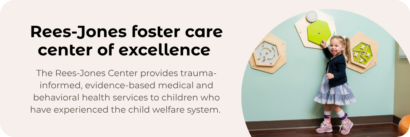 Rees-Jones Foster Care Center of Excellence