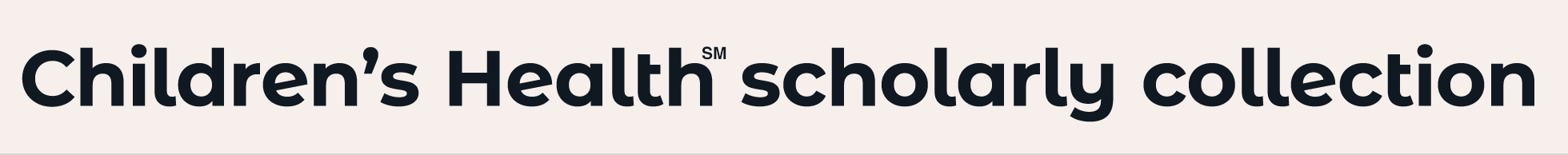 Children’s Health Scholarly Collection