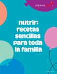 Nutrir: Recetas Sencillas para toda la Familia by Children's Health and Sophie Le