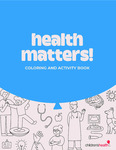 Health Matters! Coloring and Activity Booklet (16-pages) by Your Very Favorite and Children's Health