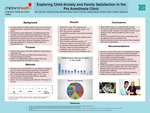 Exploring Child Anxiety and Family Satisfaction in the
Pre Anesthesia Clinic