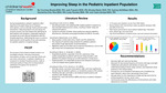 Improving Sleep in the Pediatric Inpatient Population by Courtney Brooks, Julie Fraustro, Brooke Martin, Sydney McWilliam, Samantha Ortiz Rios, Lesly Reveles, and Claire Zempel