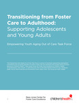 Transitioning from Foster Care to Adulthood: Supporting Adolescents and Young Adults by The Rees-Jones Center for Foster Care Excellence