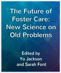The Future of Foster Care New Science on Old Problems, Chapter 5: Chapter 5. Development of an Integrated Medical and Behavioral Health Care Model for Children in Foster Care